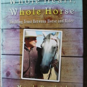 Whole Heart, Whole Horse, building trust, Mark Rashid